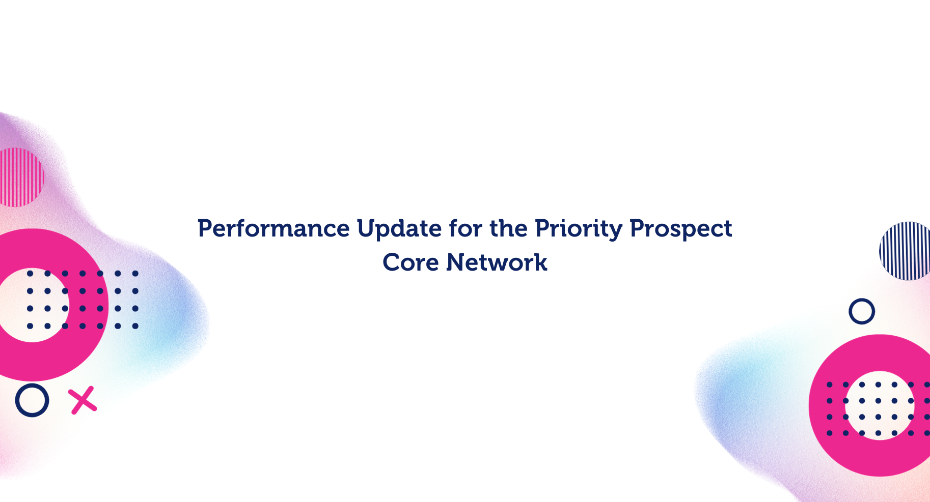 Performance Update for the Priority Prospect Core Network.png