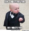 frabz-dont-waste-my-time-or-i-waste-you-a6e200.jpg