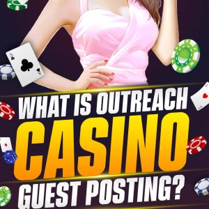 Outreach Casino Guest Posting