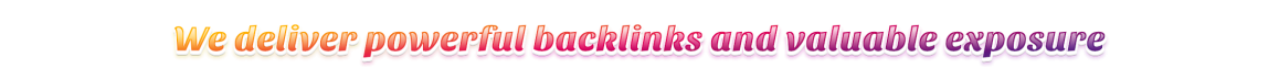 We deliver powerful backlinks and valuable exposure .png